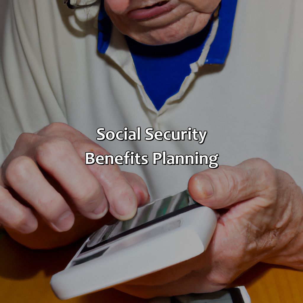 Social Security Benefits Planning-what social security benefits?, 