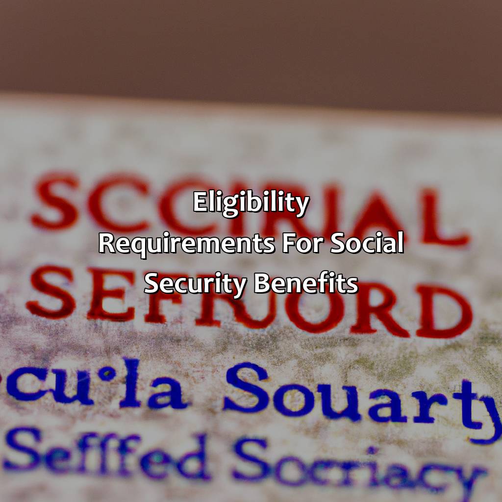 Eligibility Requirements for Social Security Benefits-what social security benefits?, 