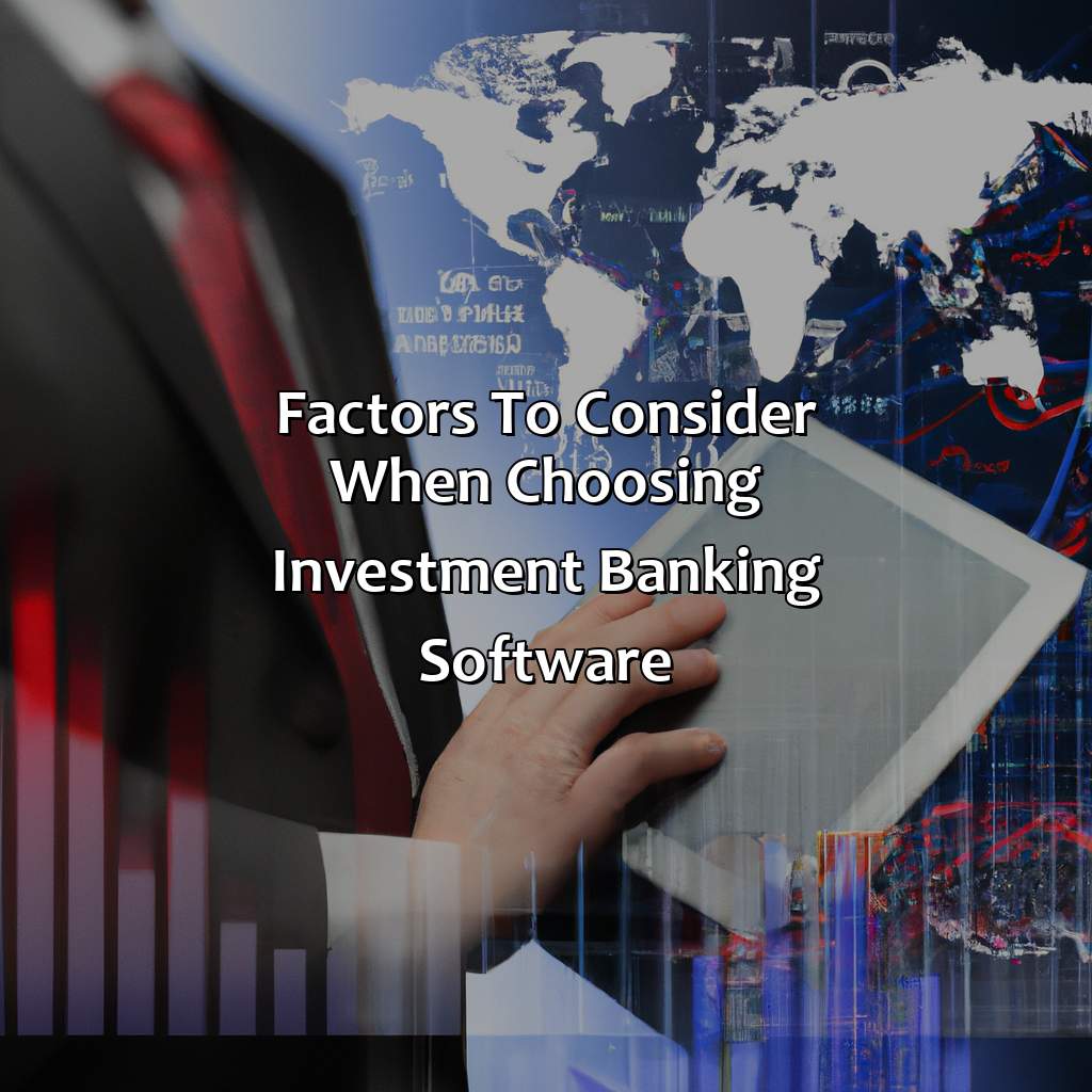 Factors to Consider When Choosing Investment Banking Software-what software do investment bankers use?, 