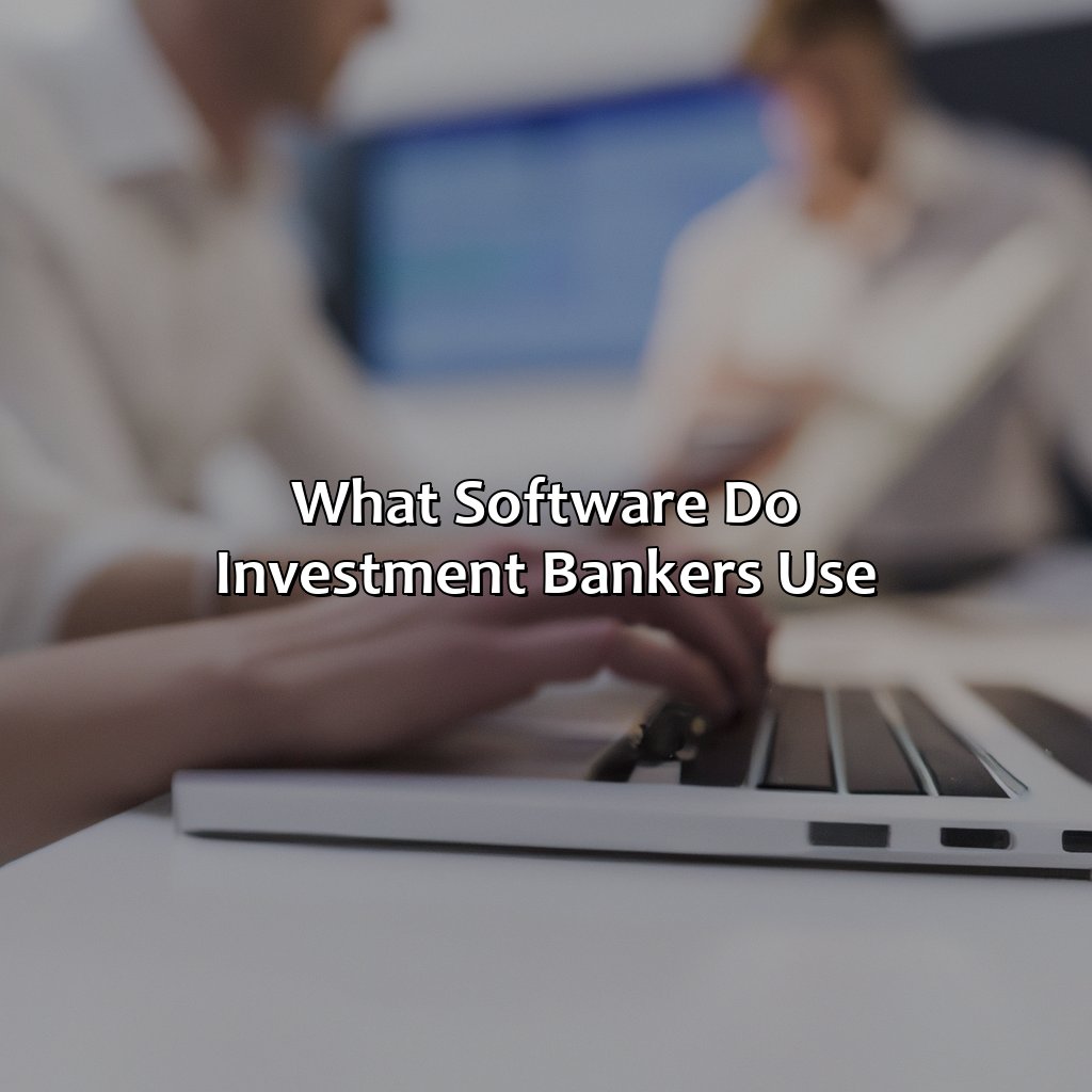 What Software Do Investment Bankers Use?