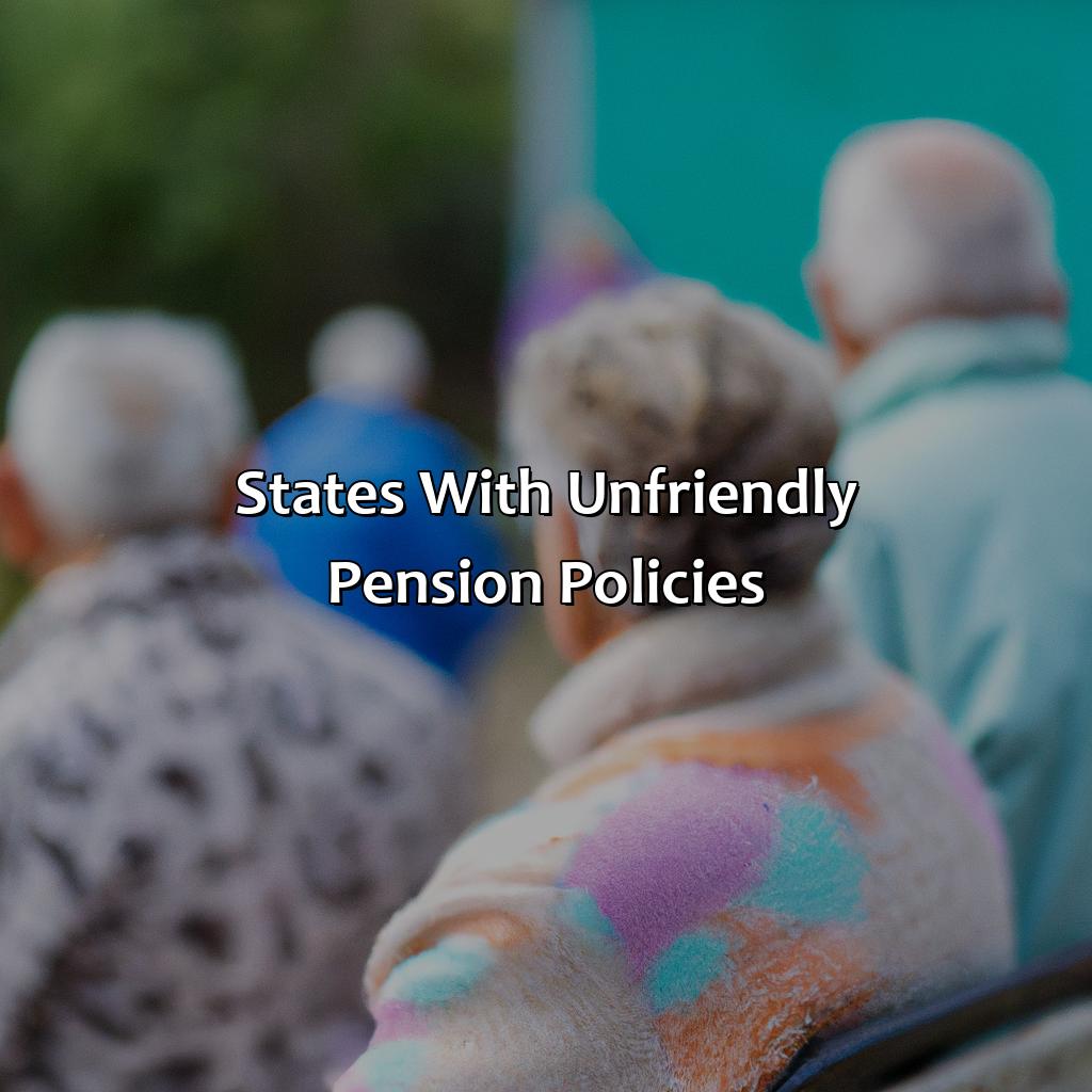 States with Unfriendly Pension Policies-what states are pension friendly?, 