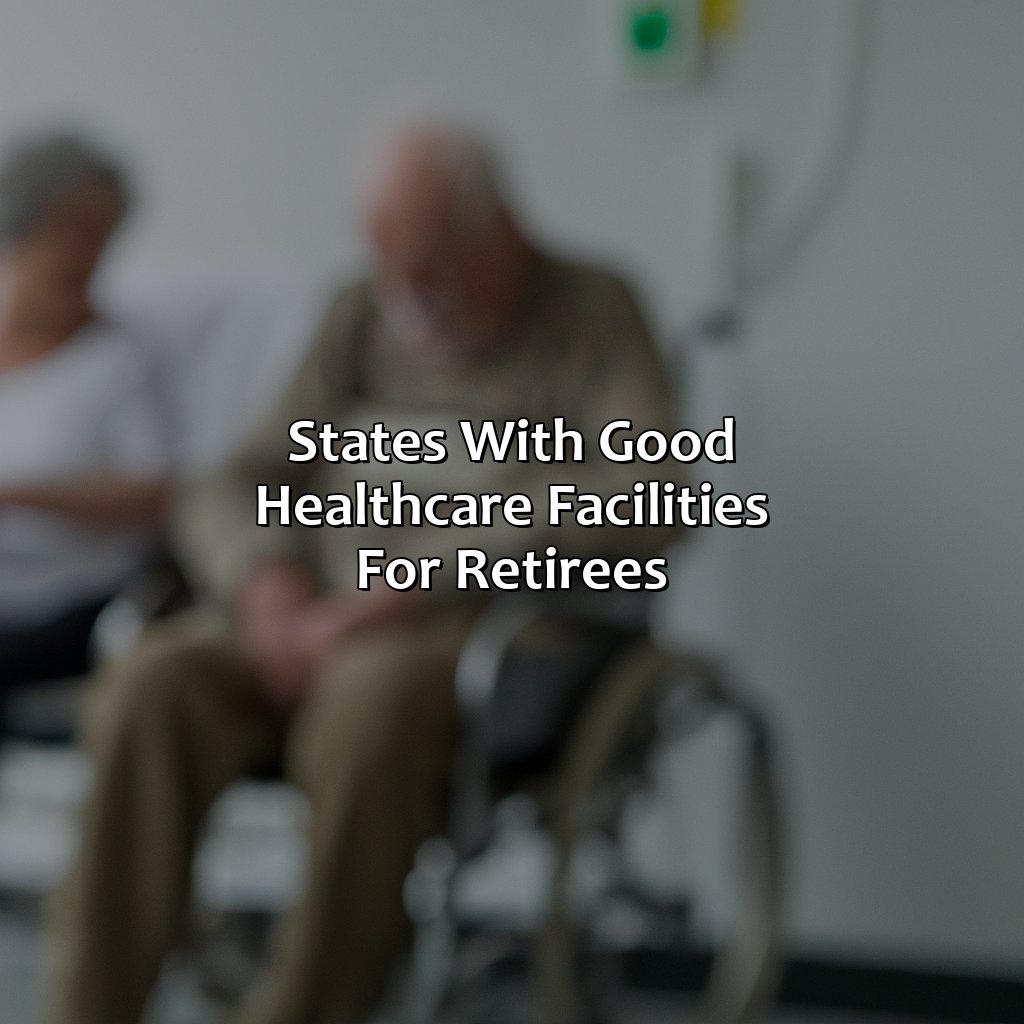 States with Good Healthcare Facilities for Retirees-what states are retirement friendly?, 