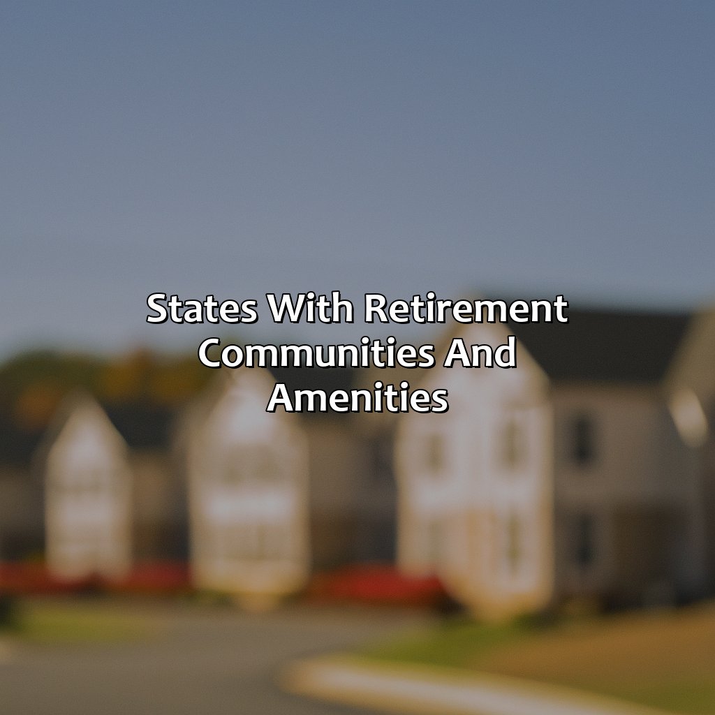 States with Retirement Communities and Amenities-what states are retirement friendly?, 