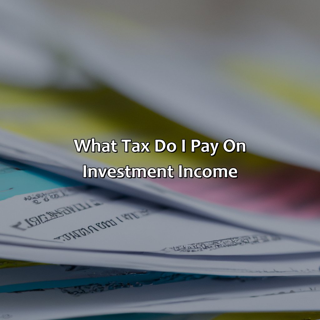 What Tax Do I Pay On Investment Income?