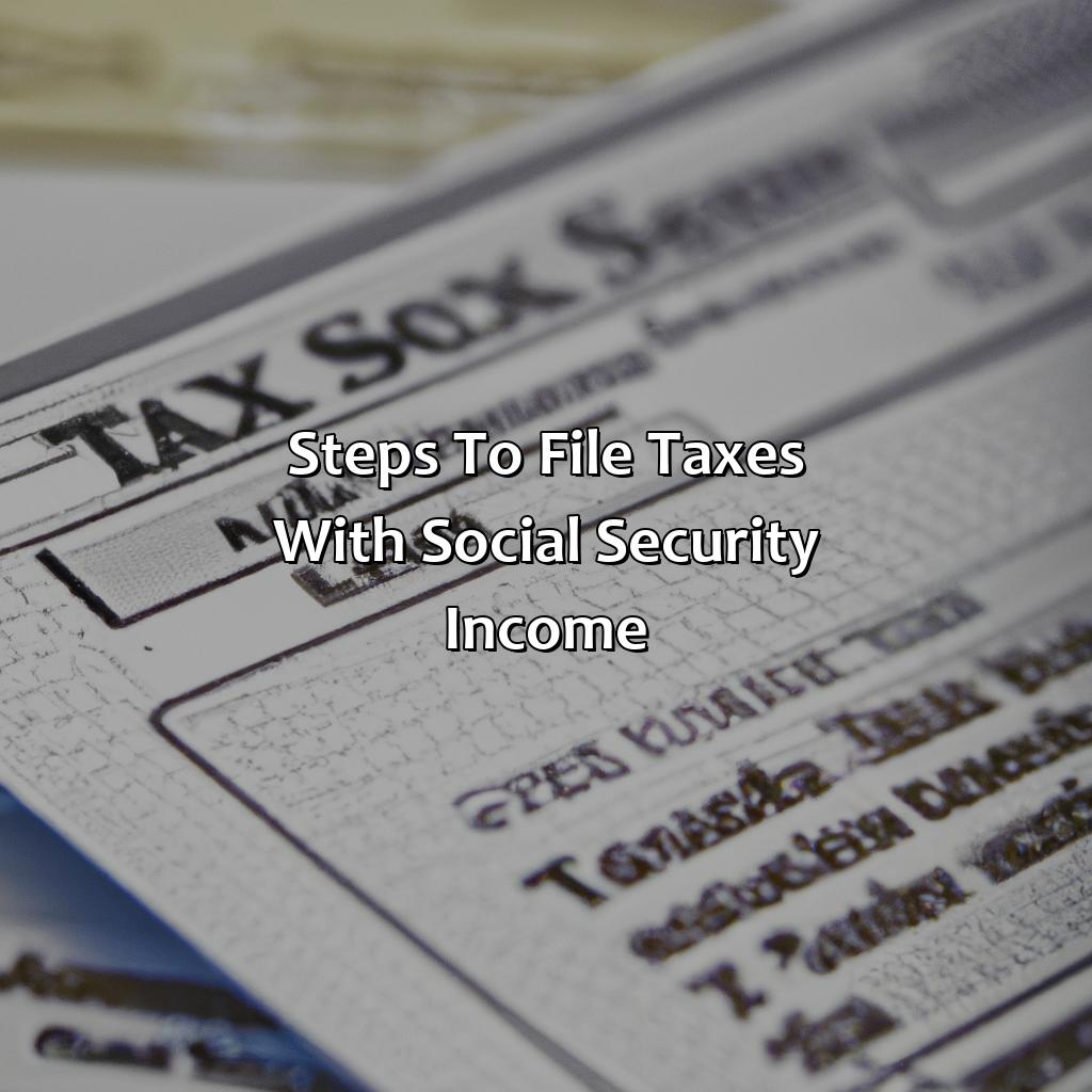 Steps to File Taxes with Social Security Income-what tax form do i use if my only income is social security?, 