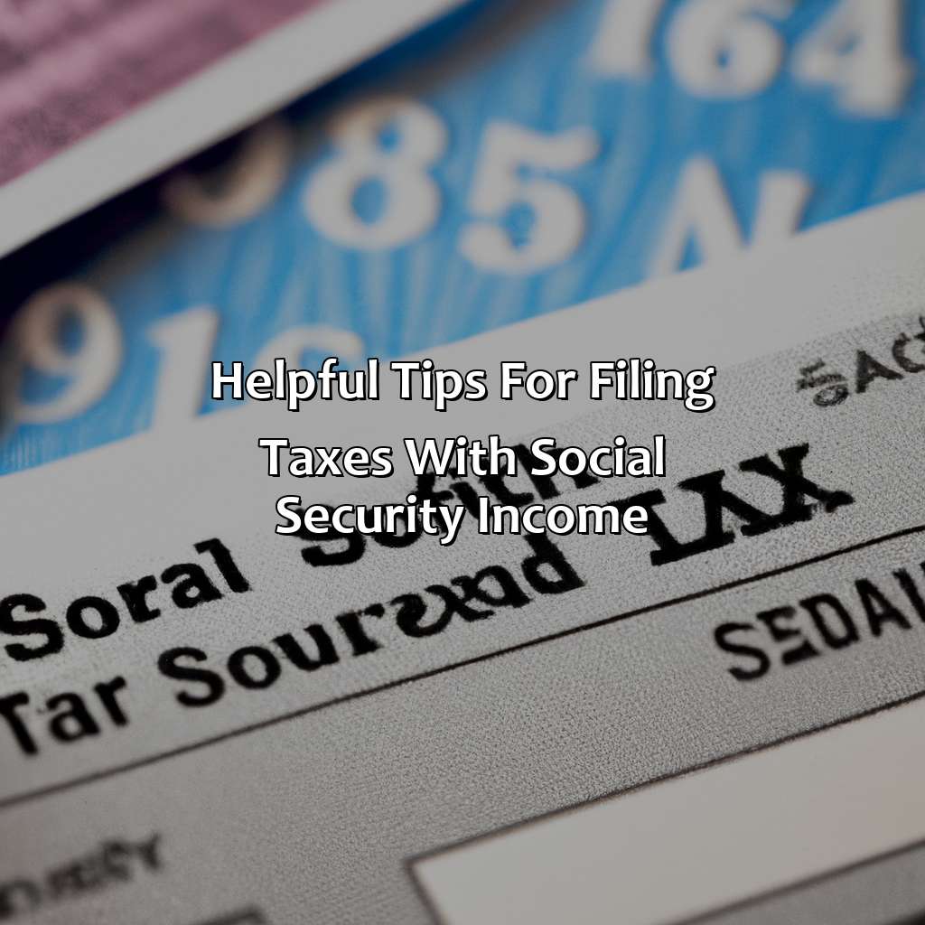 Helpful Tips for Filing Taxes with Social Security Income-what tax form do i use if my only income is social security?, 