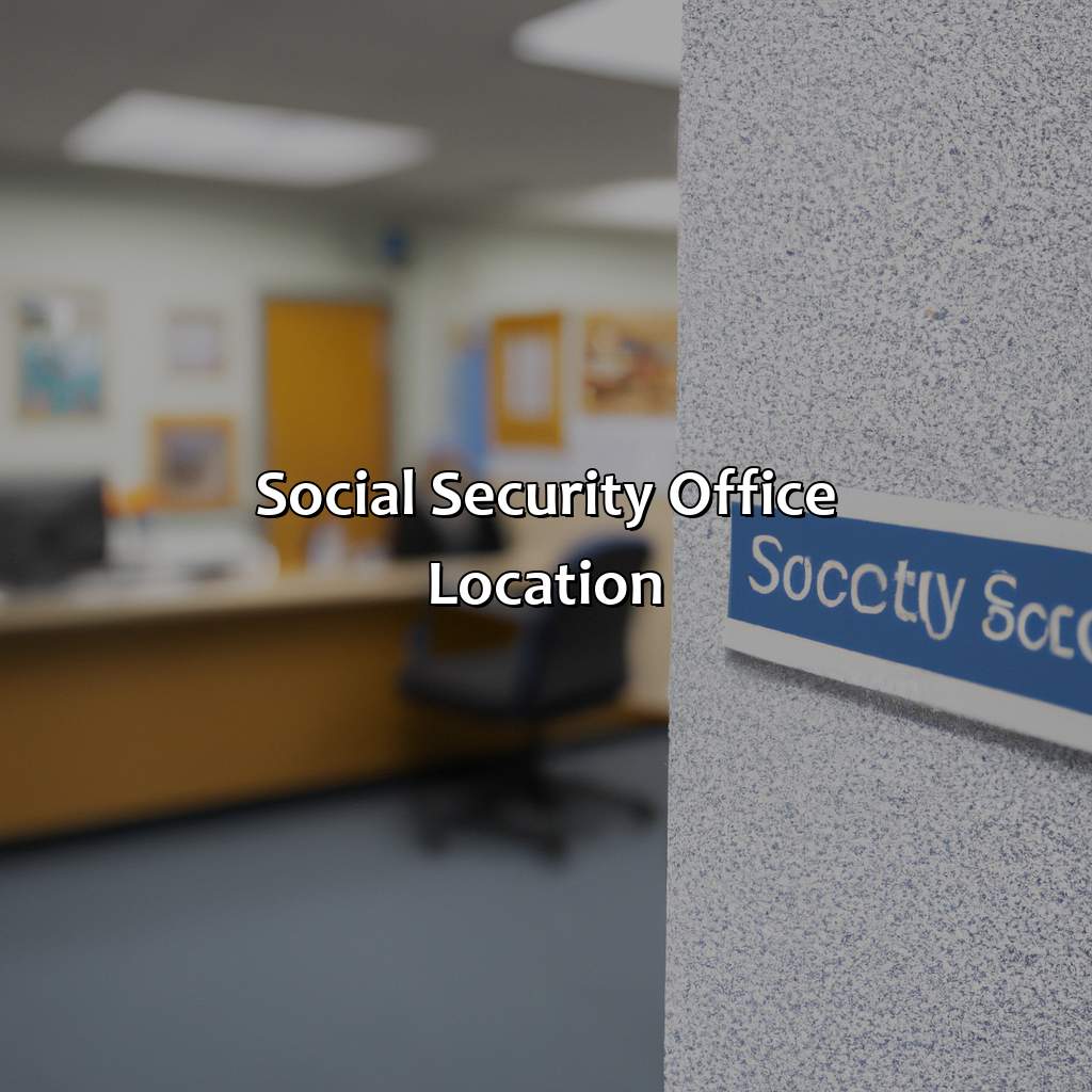 Social Security Office Location-what time the social security office open?, 