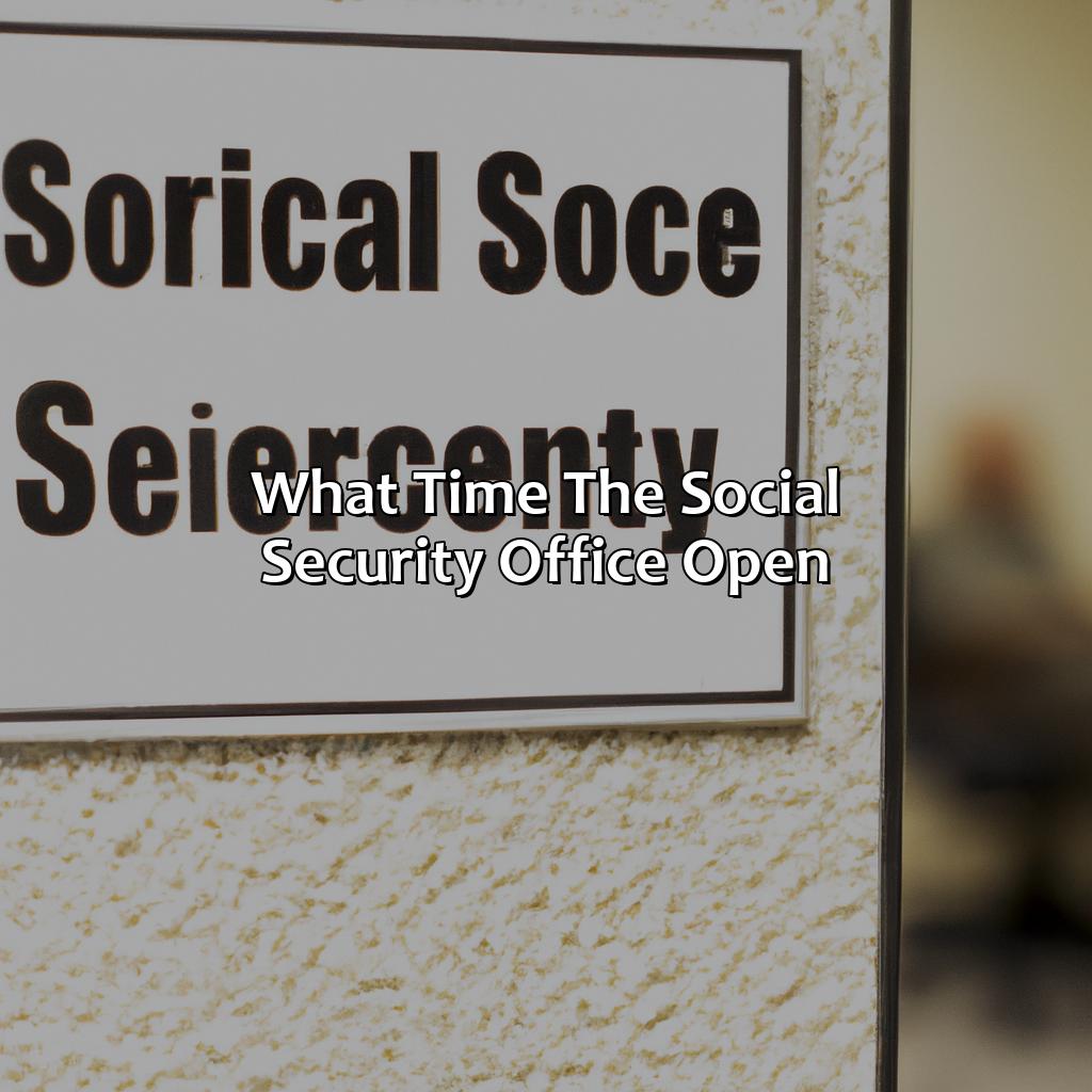 What Time The Social Security Office Open?