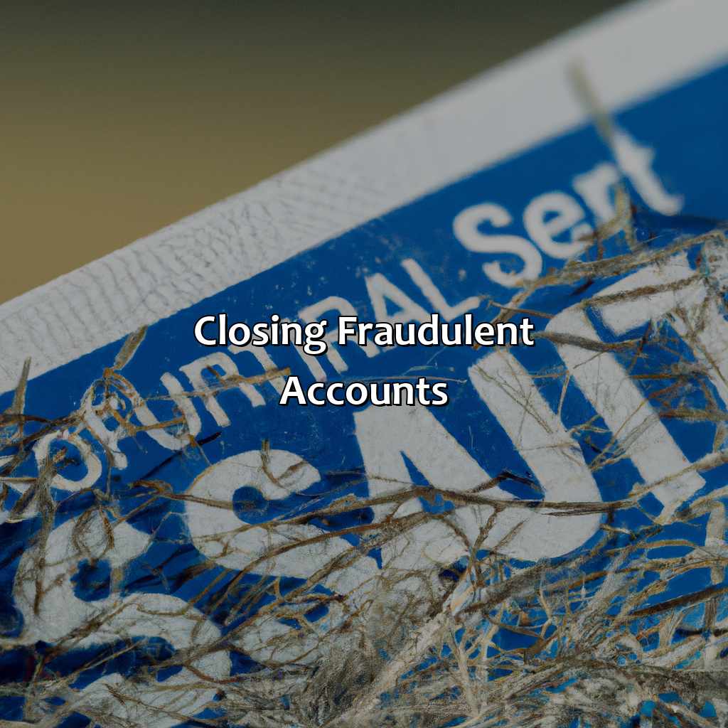 Closing fraudulent accounts-what to do if someone has your social security number?, 