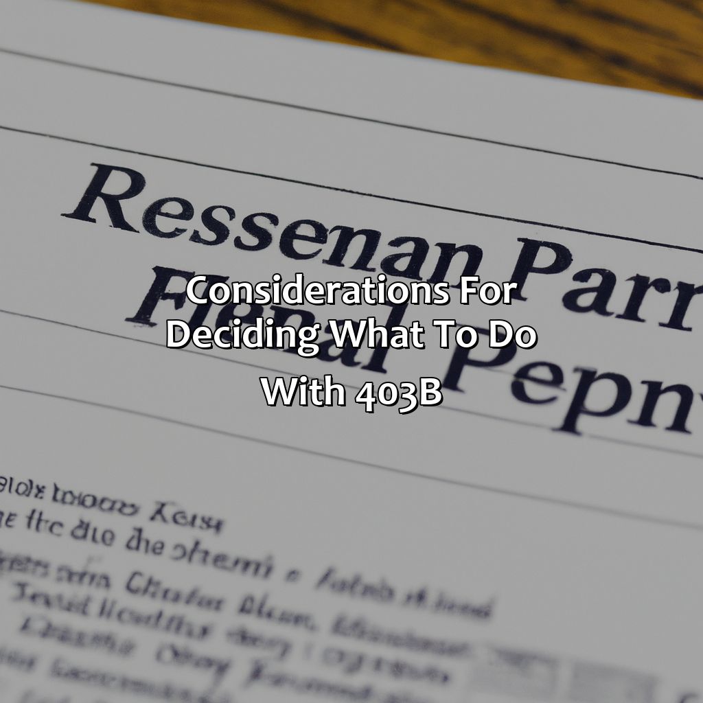 Considerations for Deciding what to do with 403b-what to do with 403b after retirement?, 
