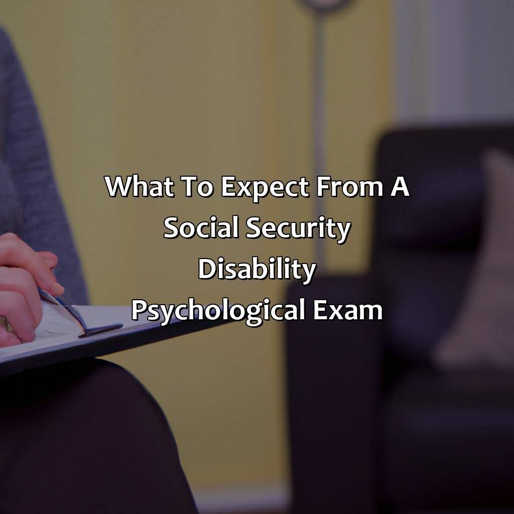 What To Expect From A Social Security Disability Psychological Exam?