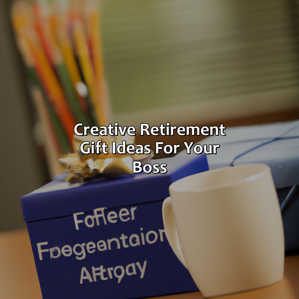 Creative retirement gift ideas for your boss-what to get your boss for retirement?, 