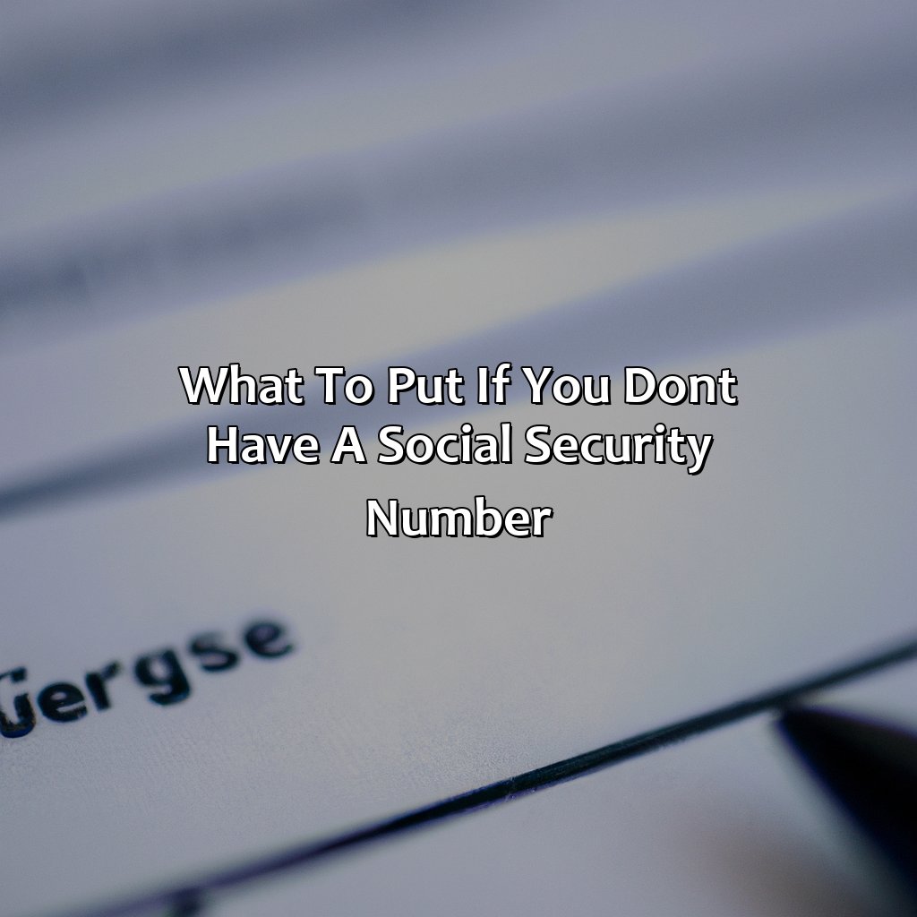What To Put If You Don’T Have A Social Security Number?