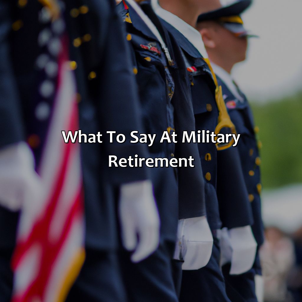 What To Say At Military Retirement?