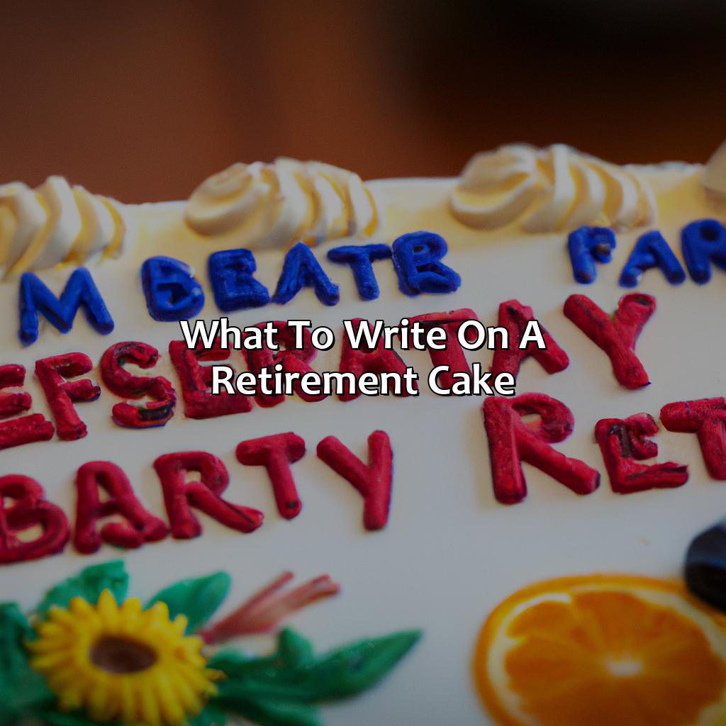 What To Write On A Retirement Cake?