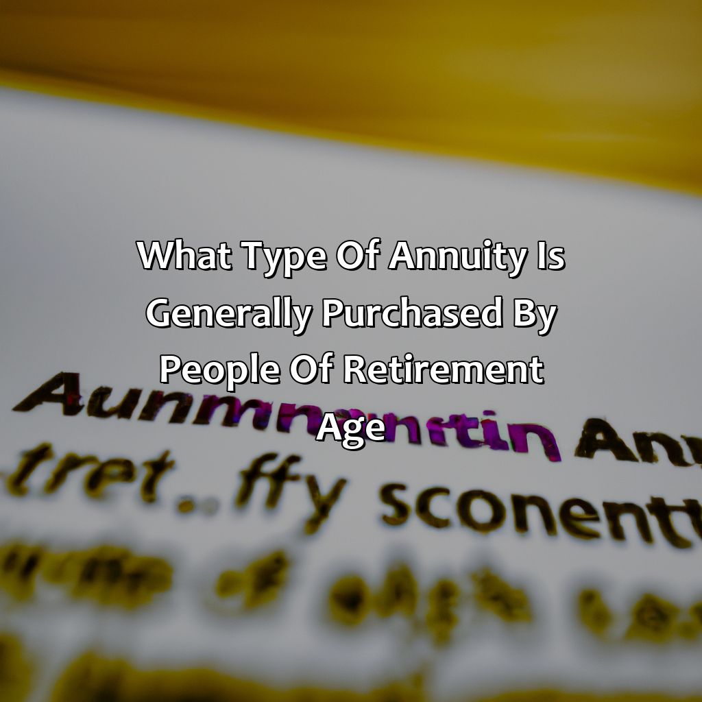 What Type Of Annuity Is Generally Purchased By People Of Retirement Age?