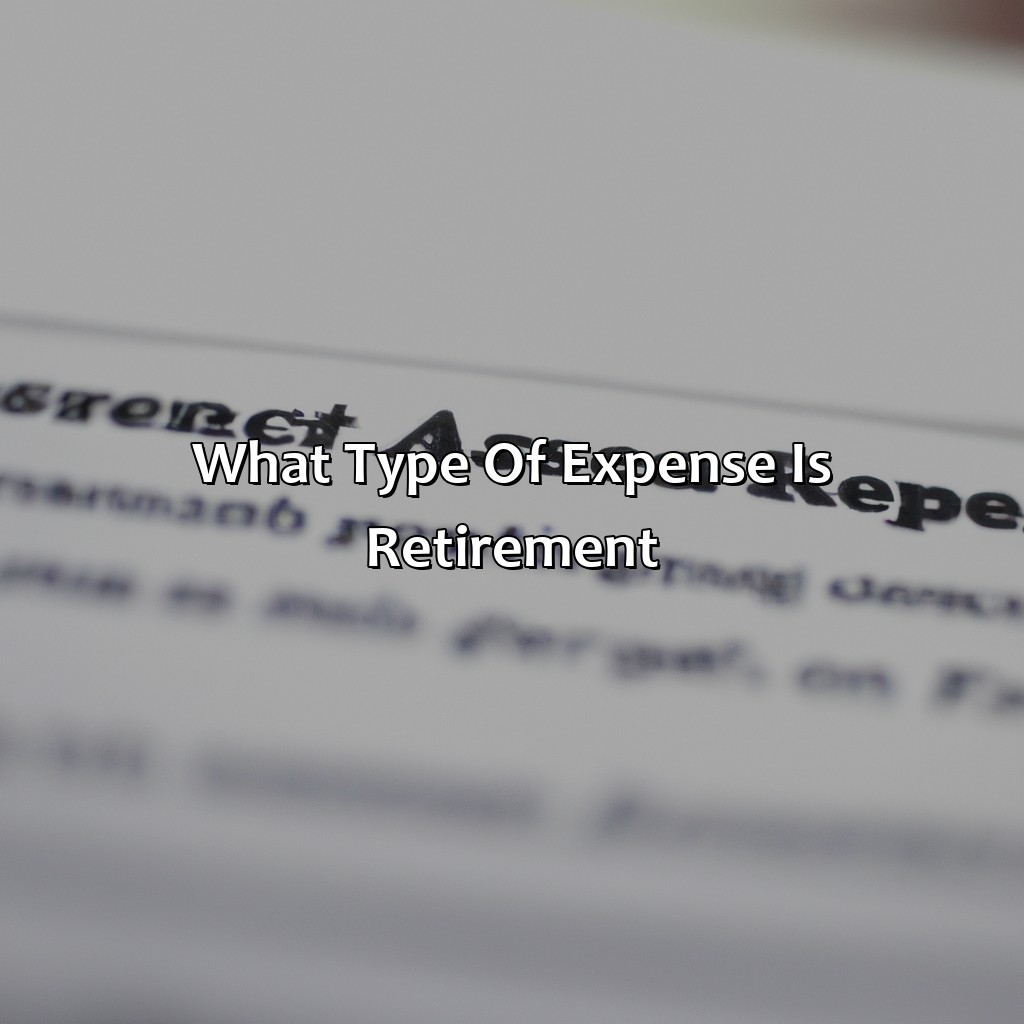 What Type Of Expense Is Retirement?