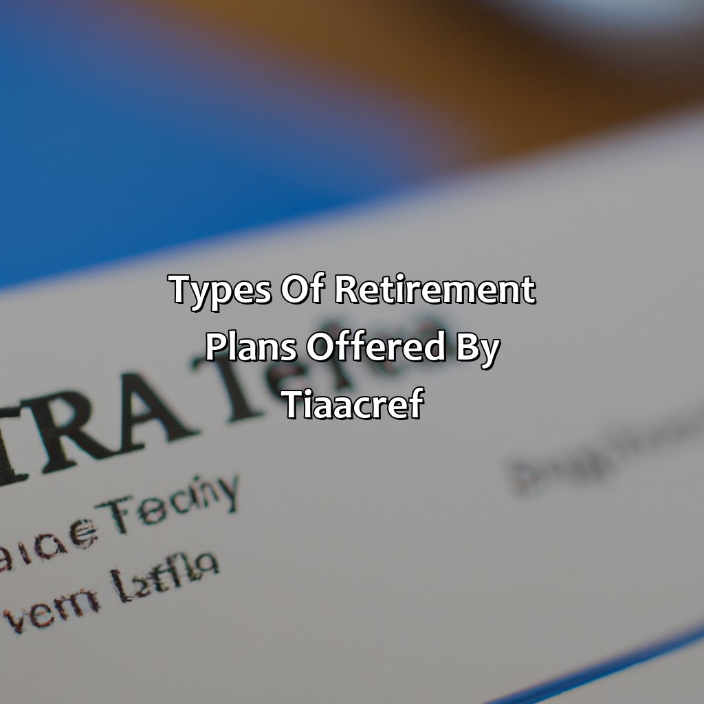 Types of retirement plans offered by TIAA-CREF-what type of retirement plan is tiaa cref?, 