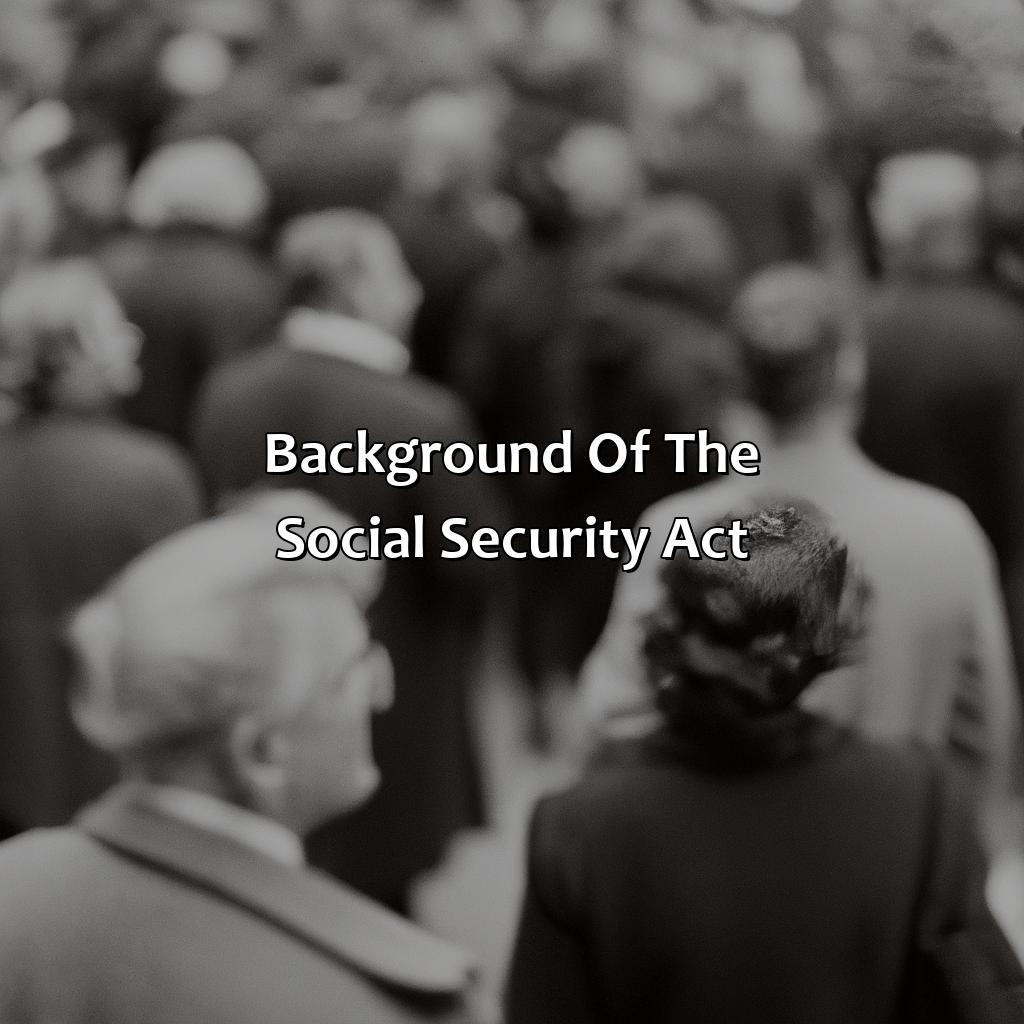 Background of the Social Security Act-what was the primary motivation for the passage of the social security act?, 