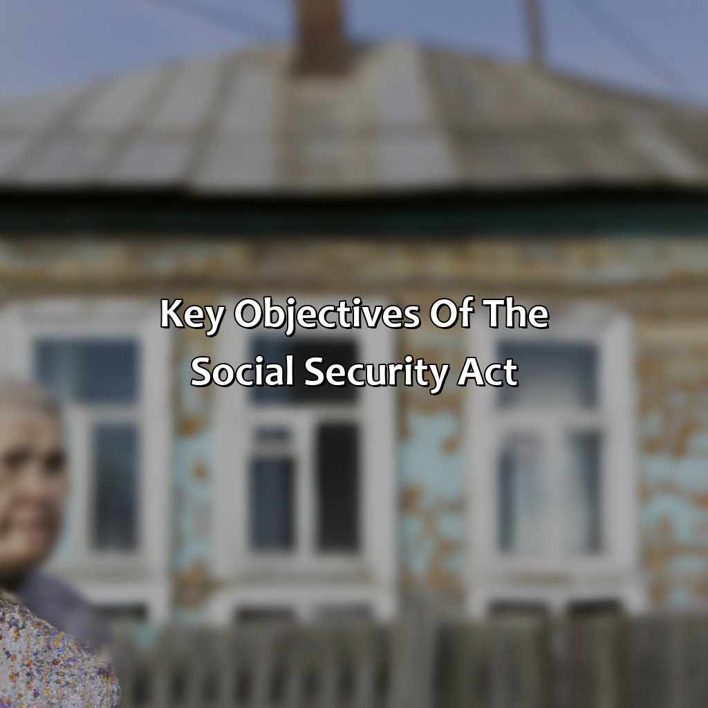 Key Objectives of the Social Security Act-what was the purpose of social security act?, 