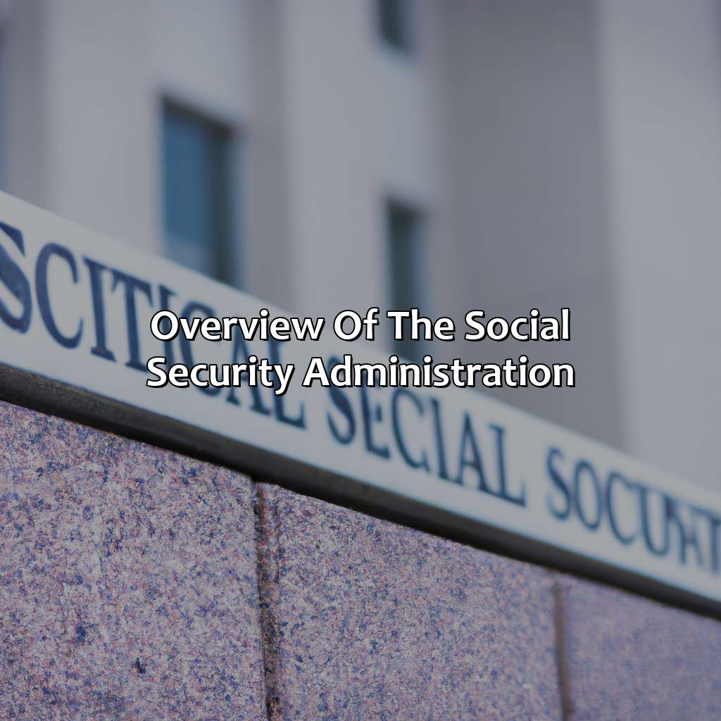 Overview of the Social Security Administration-what was the social security administration?, 