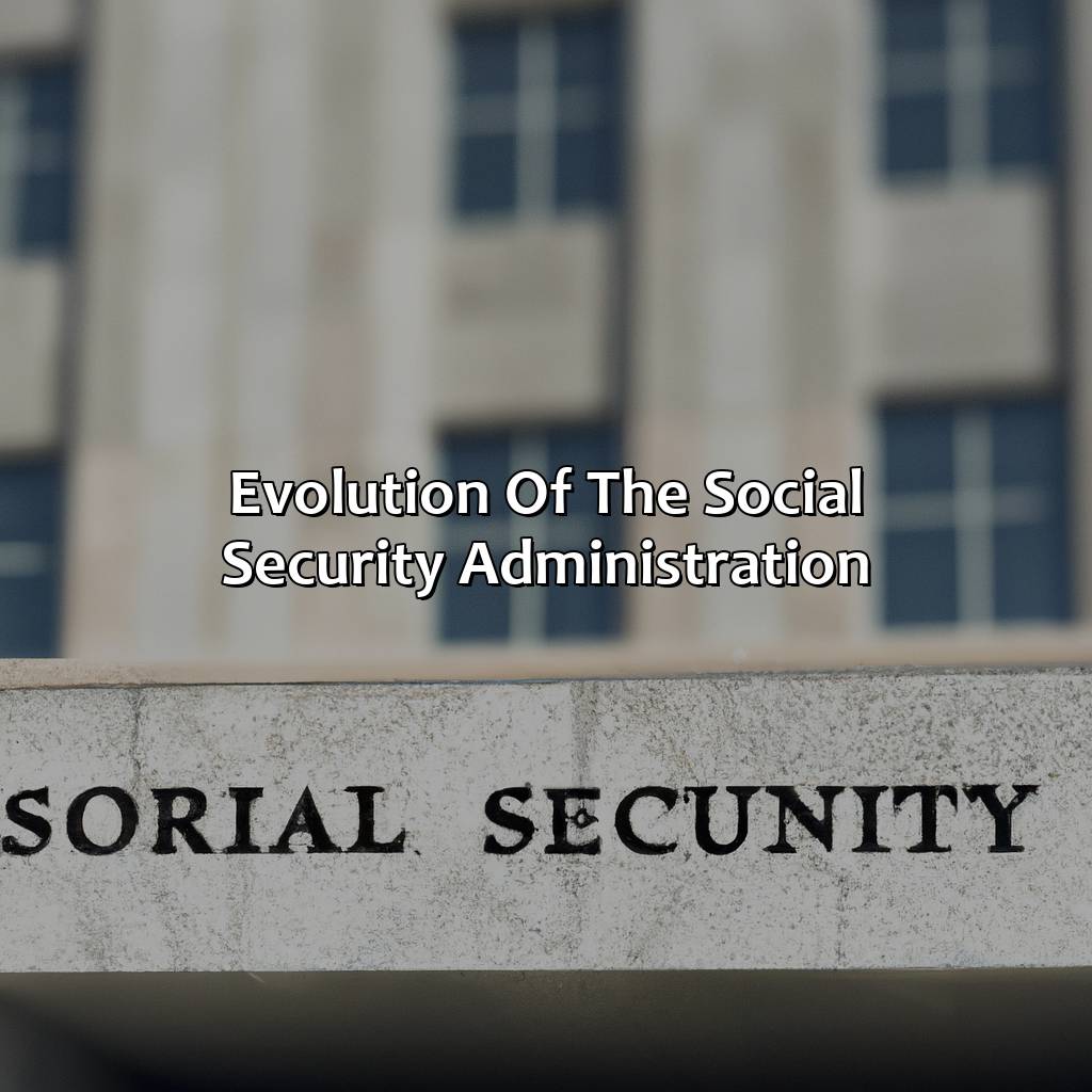 Evolution of the Social Security Administration-what was the social security administration?, 