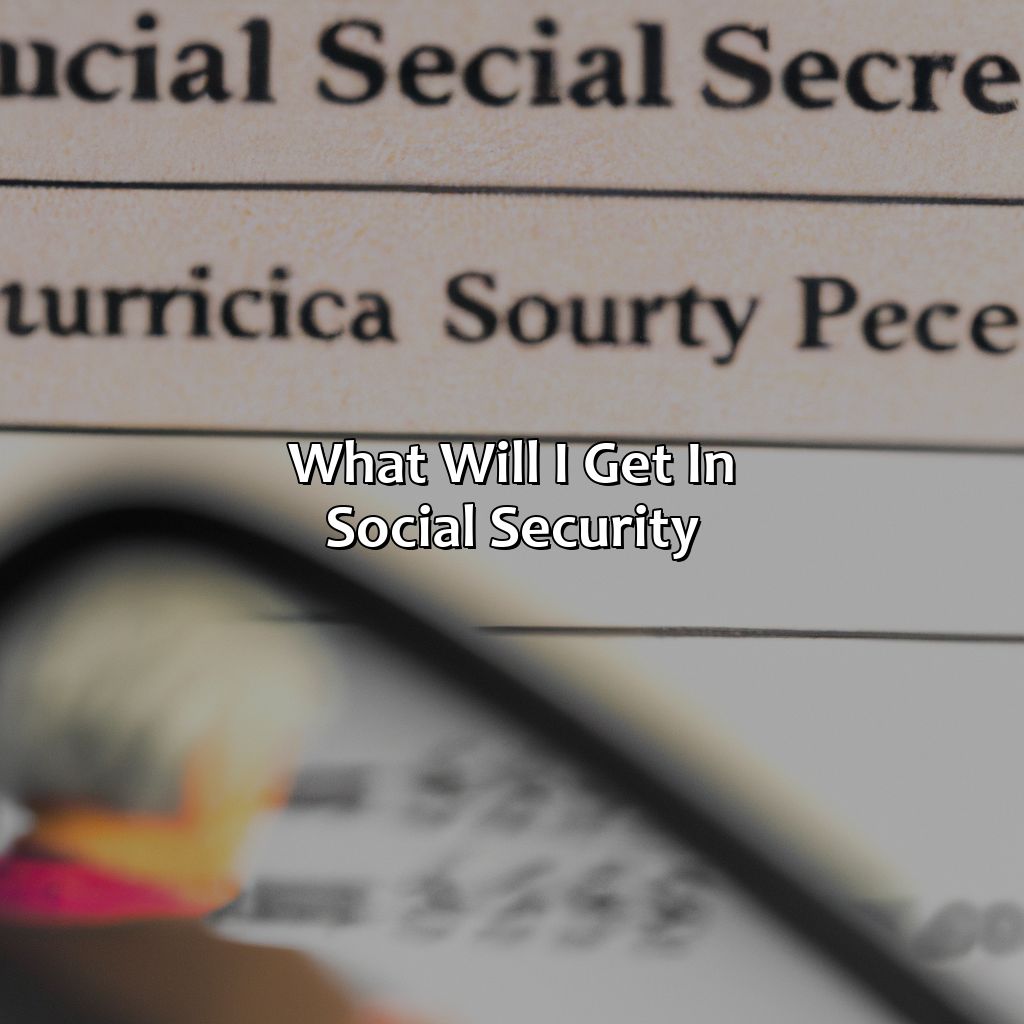 What Will I Get In Social Security?