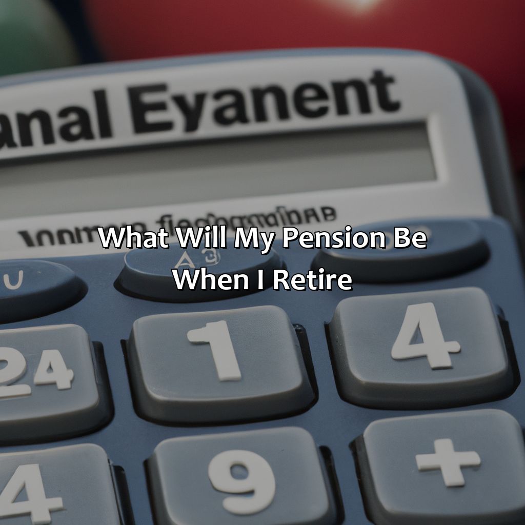 What Will My Pension Be When I Retire?