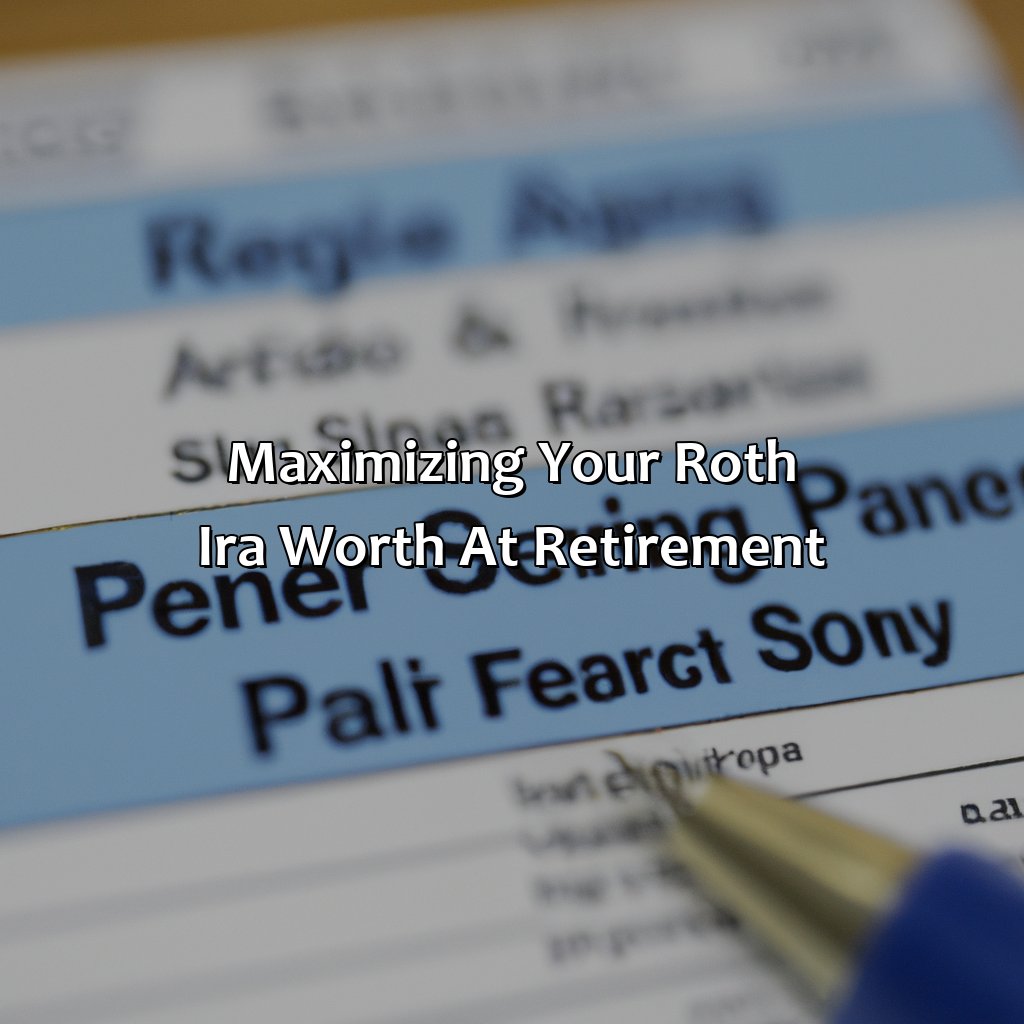 Maximizing Your Roth IRA Worth at Retirement-what will my roth ira be worth at retirement?, 