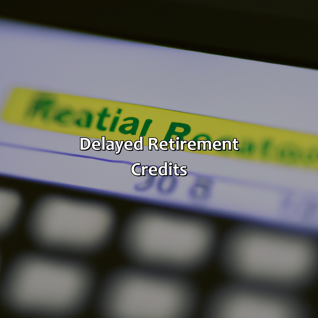 Delayed Retirement Credits-what will my social security be when i retire?, 