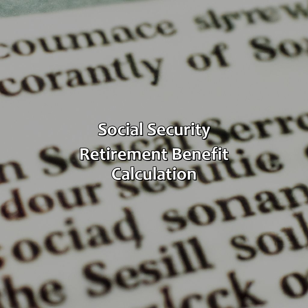 Social Security Retirement Benefit Calculation-what will my social security be when i retire?, 