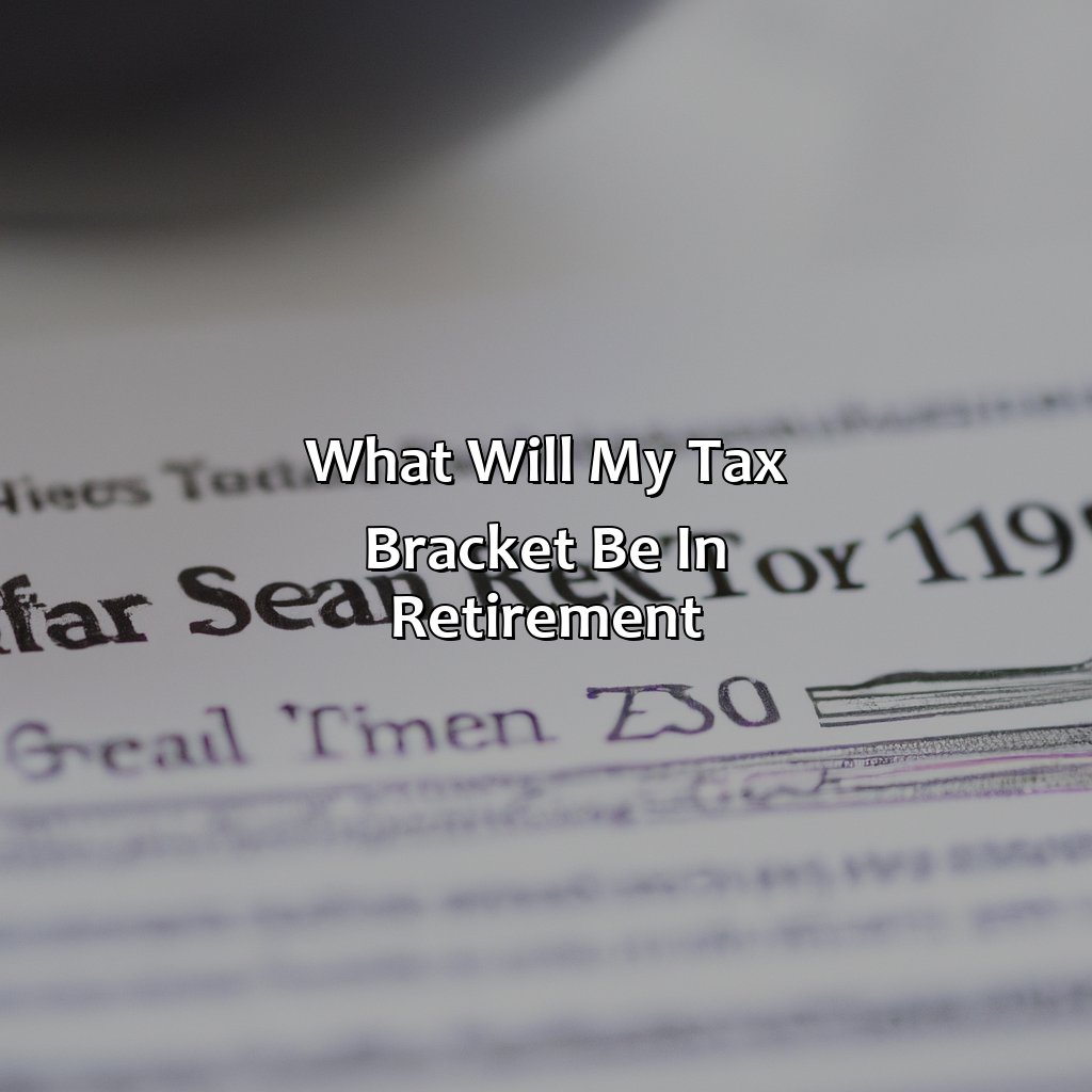 What Will My Tax Bracket Be In Retirement?