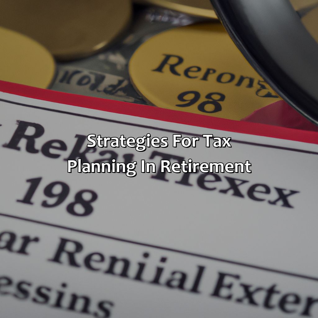 Strategies for Tax Planning in Retirement-what will my tax bracket be in retirement?, 