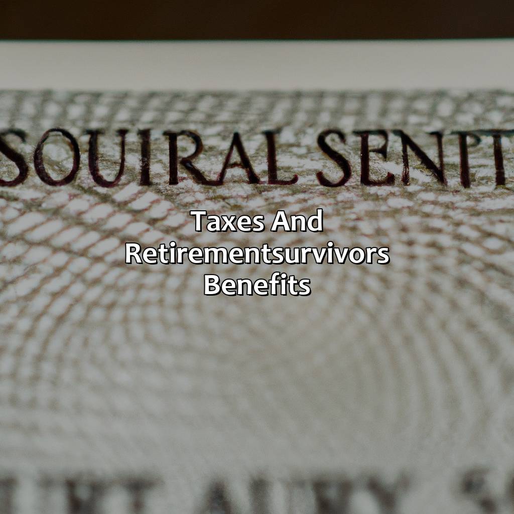 Taxes and Retirement/Survivors Benefits-what you need to know when you get retirement or survivors benefits?, 