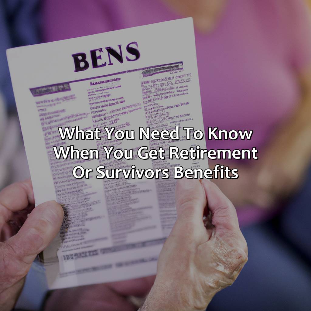 What You Need To Know When You Get Retirement Or Survivors Benefits?
