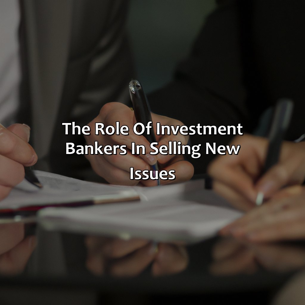 The role of investment bankers in selling new issues-when a firm sells a new issue through an investment banker, the costs incurred?, 