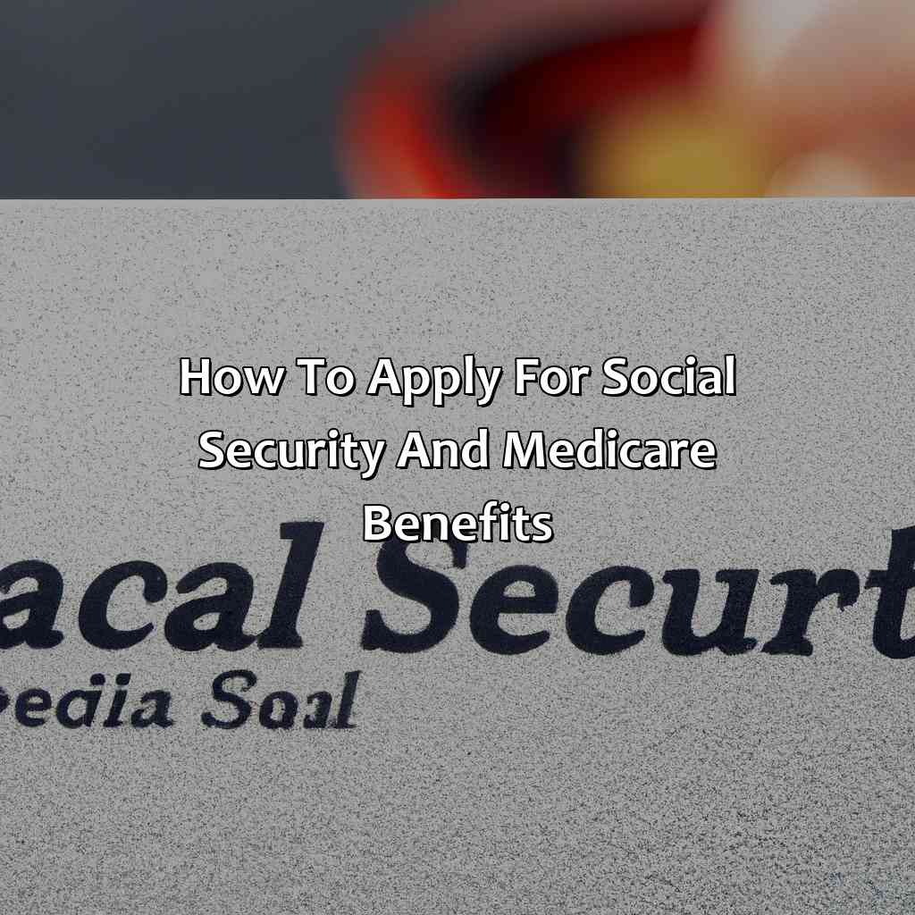 How to Apply for Social Security and Medicare Benefits-when am i eligible for social security and medicare?, 