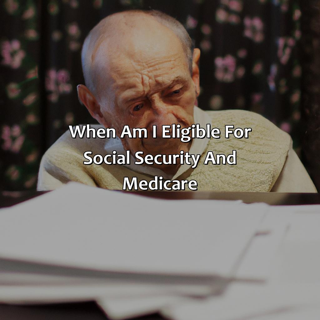When Am I Eligible For Social Security And Medicare?