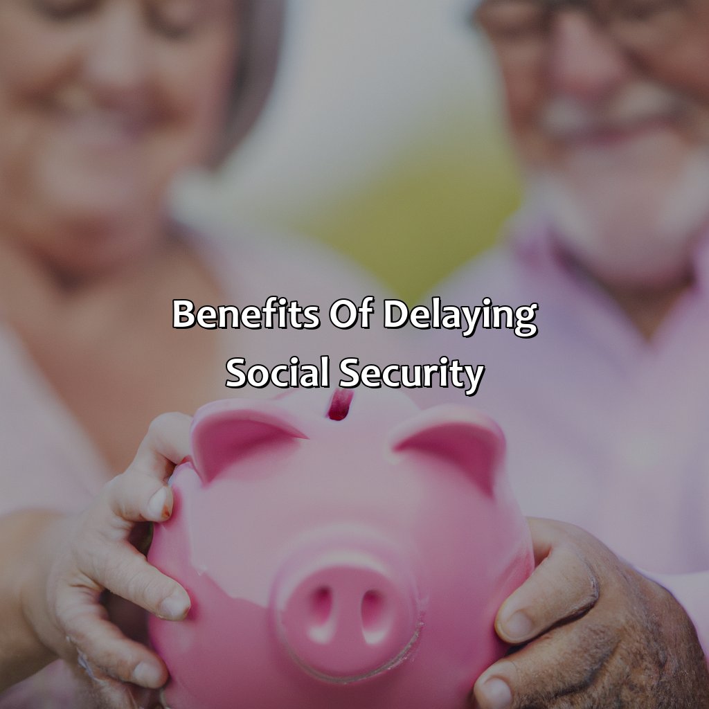 Benefits of delaying social security-when can a person draw social security?, 