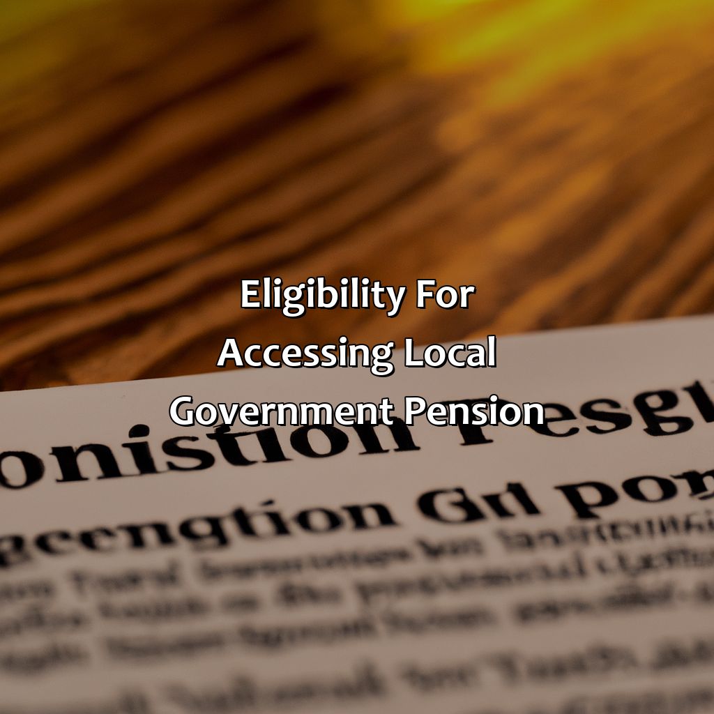 Eligibility for Accessing Local Government Pension-when can i access my local government pension?, 