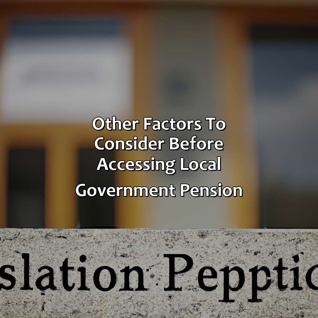 Other Factors to Consider Before Accessing Local Government Pension-when can i access my local government pension?, 