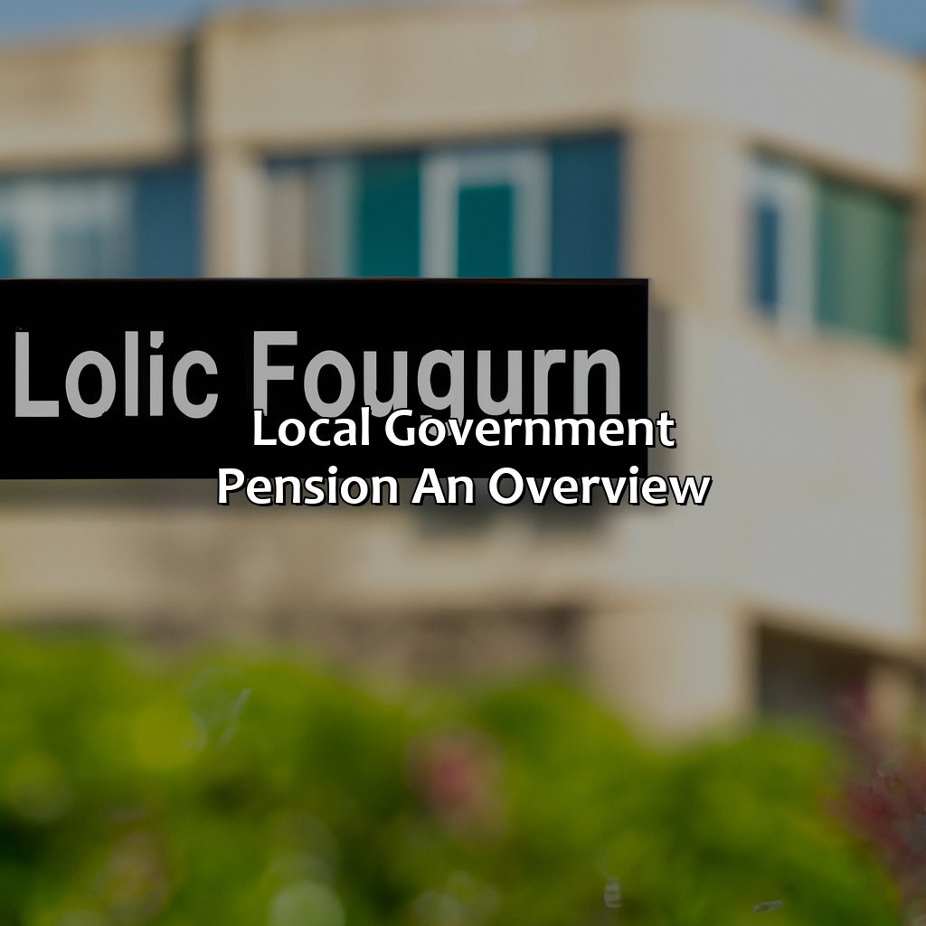 Local Government Pension: An Overview-when can i access my local government pension?, 