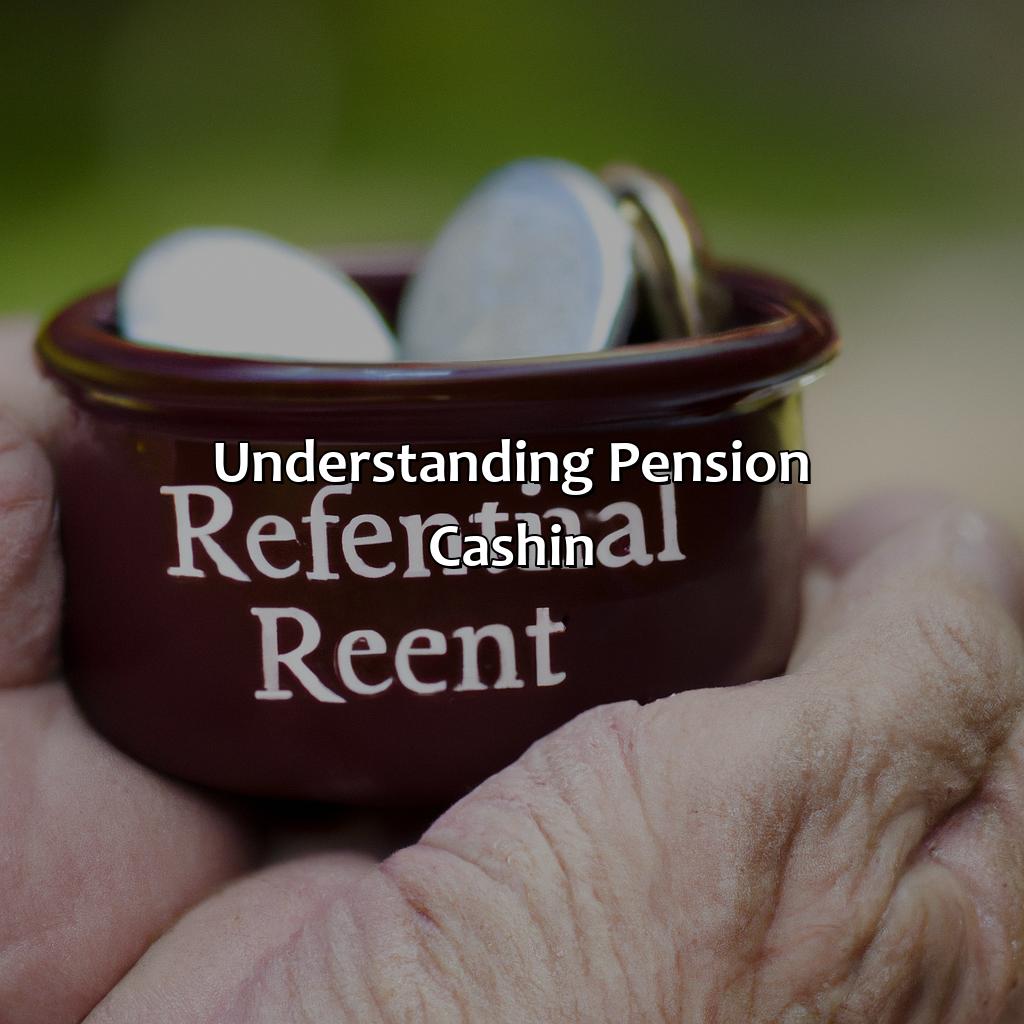 Understanding Pension Cash-in-when can i cash in my pension?, 