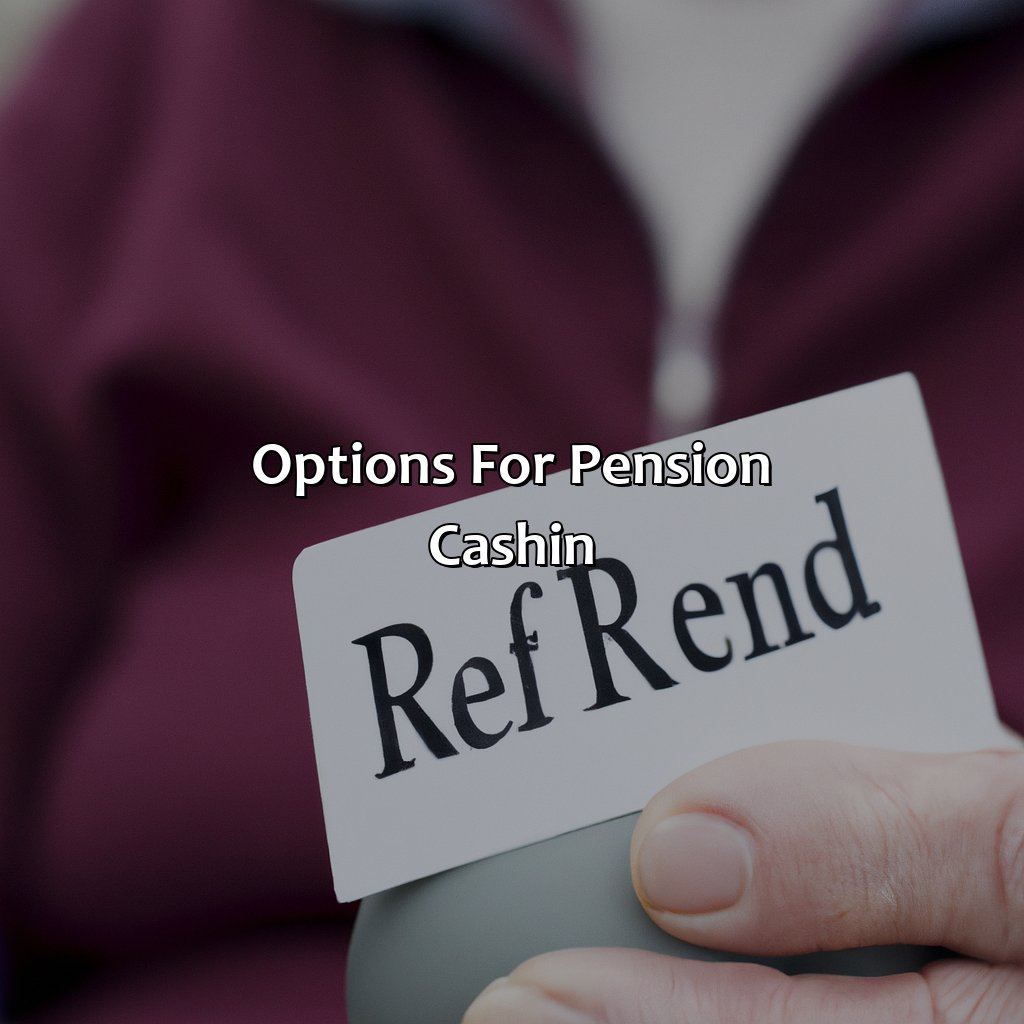 Options for Pension Cash-In-when can i cash in my pension?, 