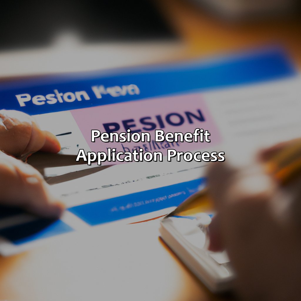 Pension Benefit Application Process-when can i get my pension?, 