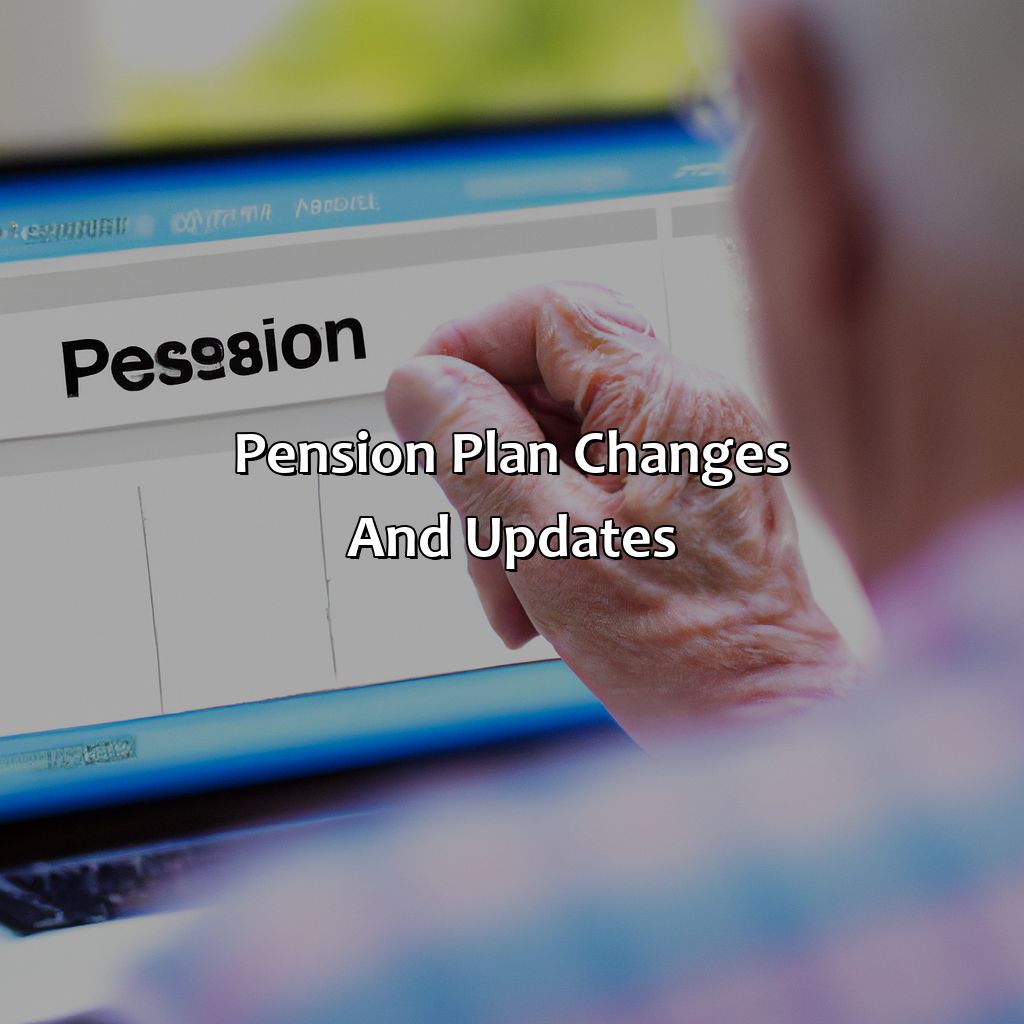 Pension Plan Changes and Updates.-when can i get my pension?, 