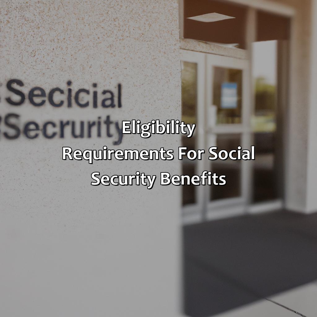 Eligibility Requirements for Social Security Benefits-when can i sign up for social security benefits?, 