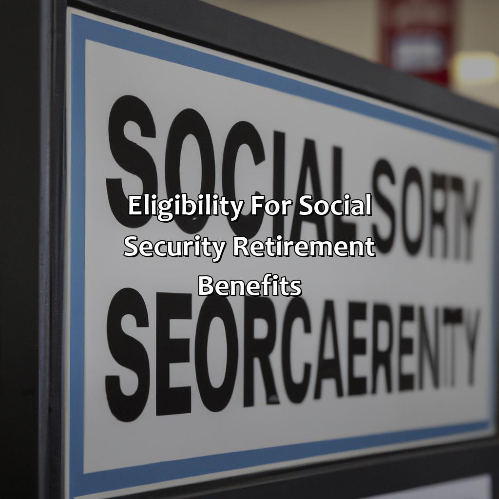 Eligibility for Social Security Retirement Benefits-when can you get social security retirement?, 