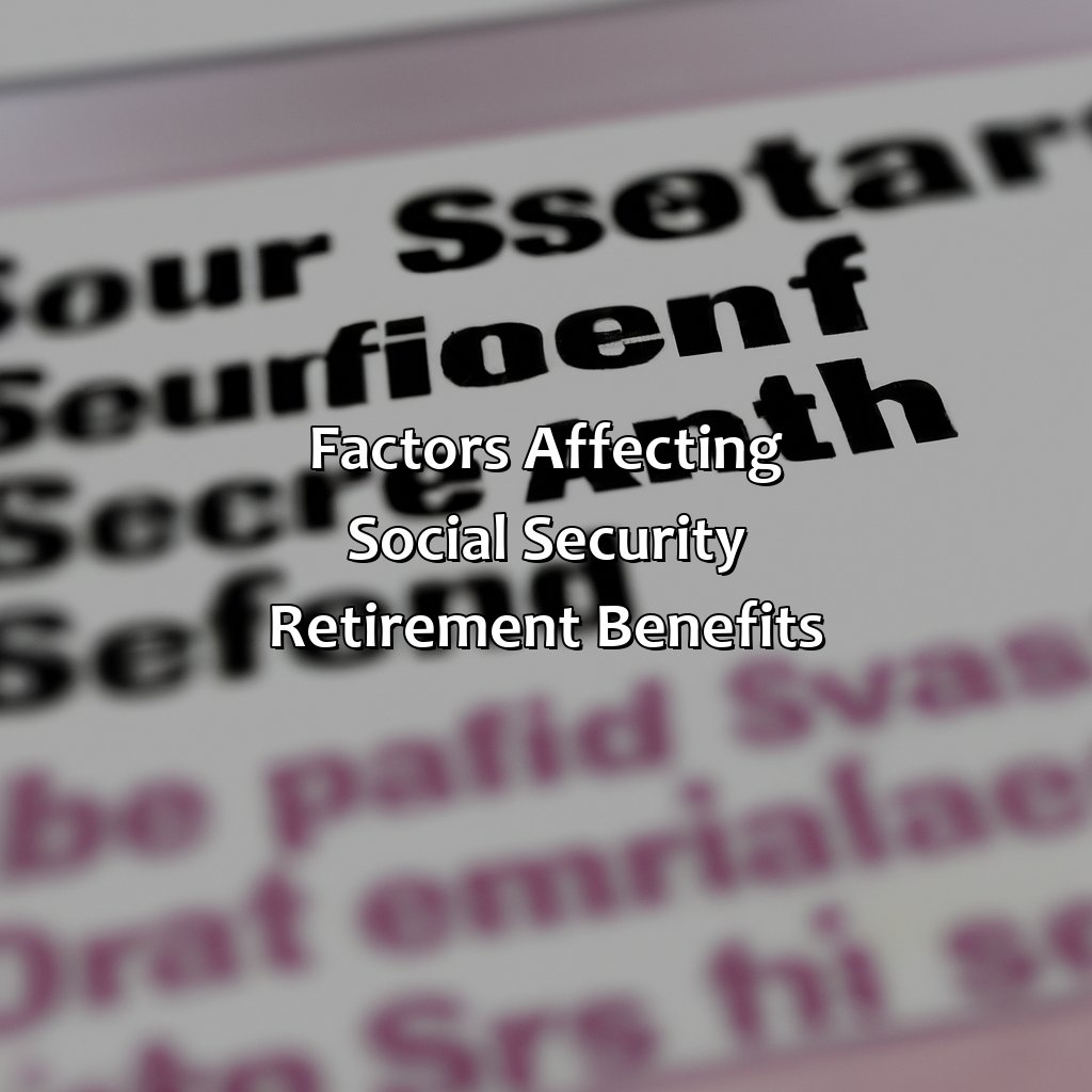 Factors Affecting Social Security Retirement Benefits-when can you get social security retirement?, 