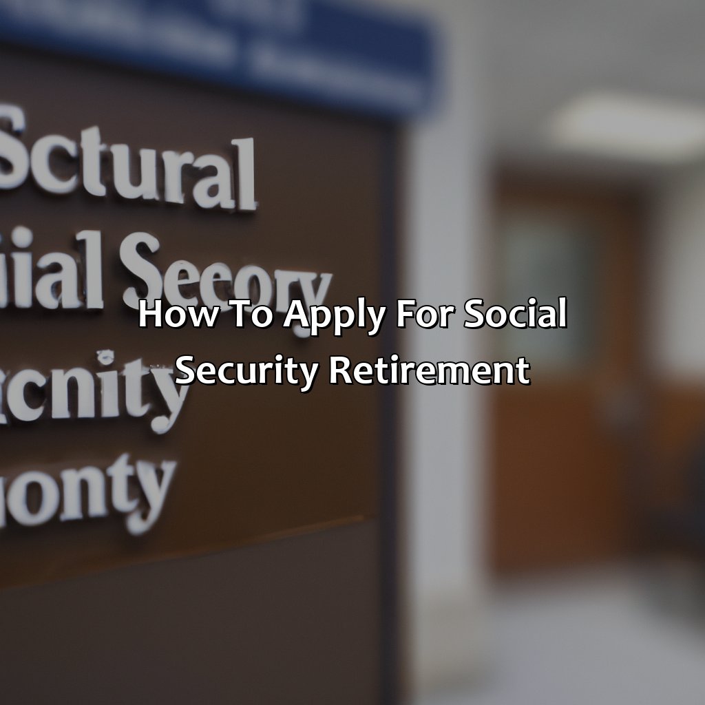 How to Apply for Social Security Retirement-when can you get social security retirement?, 